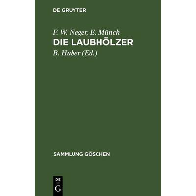 Die Laubhölzer, Gebundene Ausgabe von F. W. Neger,E. Münch, De Gruyter, 978-3-11-100439-6
