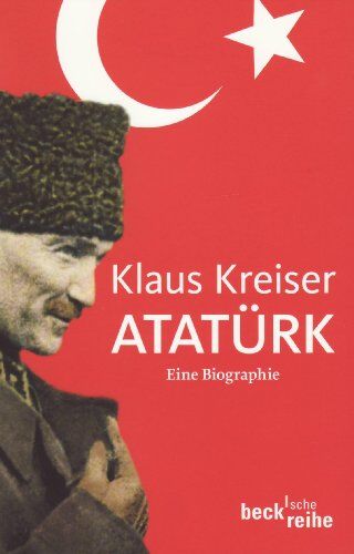 Klaus Kreiser - Atatürk: Eine Biographie - Preis vom 09.10.2026 07:28:09 h