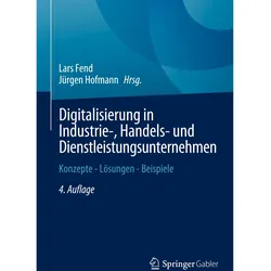 Digitalisierung in Industrie-, Handels- und Dienstleistungsunternehmen, Fachbücher von Jürgen Hofmann, Lars Fend