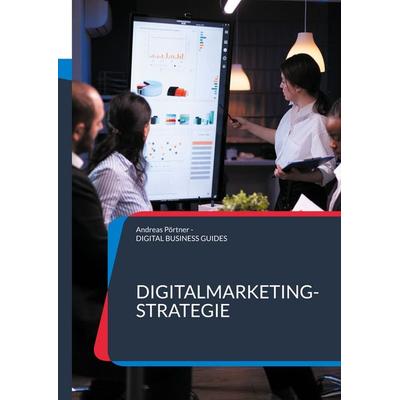 Digitalmarketing-Strategie, Taschenbuch von Andreas Pörtner, BoD – Books on Demand, 978-3-8192-5010-1