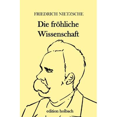 Die fröhliche Wissenschaft, Taschenbuch von Friedrich Nietzsche, Epubli, 978-3-7529-4548-5