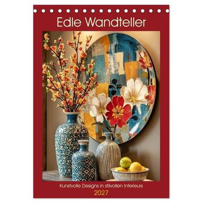 Edle Wandteller. Kunstvolle Designs in stilvollen Interieurs (Tischkalender 2027 DIN A5 hoch), CALVENDO Monatskalender