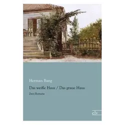 Das weisse Haus / Das graue Haus, Belletristik von Herman Bang