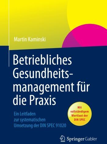 Martin Kaminski - Betriebliches Gesundheitsmanagement für die Praxis: Ein Leitfaden zur Systematischen Umsetzung der DIN SPEC 91020 (German Edition) - Preis vom 09.10.2026 07:28:09 h