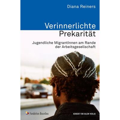 Verinnerlichte Prekarität, Taschenbuch von Diana Reiners, Herbert von Halem Verlag, 978-3-7445-0369-3