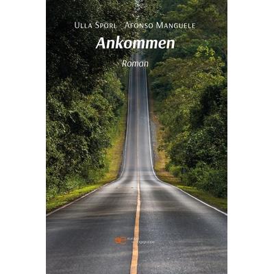 ANKOMMEN, Taschenbuch von Ulla Spörl,Afonso Manguele, Europa Edizioni srl