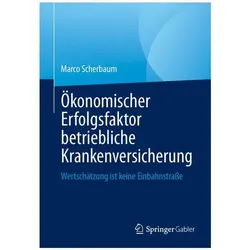 Ökonomischer Erfolgsfaktor betriebliche Krankenversicherung, Fachbücher von Marco Scherbaum