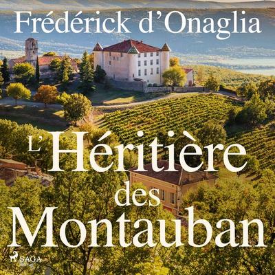 L'Héritière des Montauban - Frédérick D'Onaglia; Audio, 9788728112649