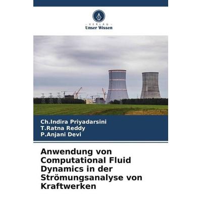 Anwendung von Computational Fluid Dynamics in der Strömungsanalyse von Kraftwerken, Taschenbuch von Ch. Indira Priyadarsini,T. Ratna Reddy,P. Anjani
