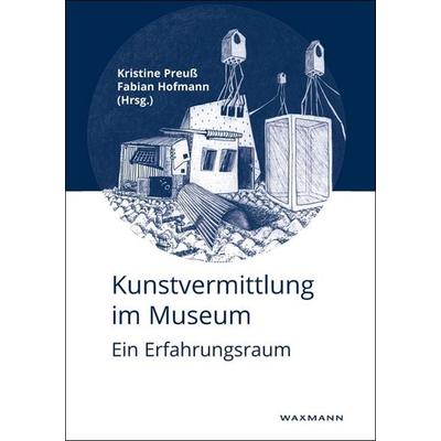 Kunstvermittlung im Museum, Taschenbuch von , Waxmann Verlag GmbH, 978-3-8309-3545-2