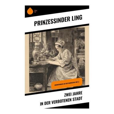 Zwei Jahre in der Verbotenen Stadt, Taschenbuch von Prinzessin Ling, Copycat, 978-80-283-9296-3