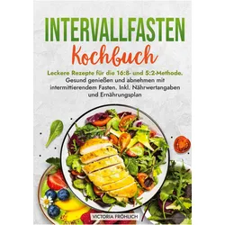 Fröhlich:Intervallfasten Kochbuch, Ratgeber von Victoria Fröhlich