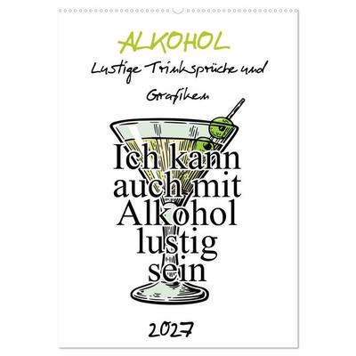 Alkohol - Lustige Trinksprüche und Grafiken (Wandkalender 2027 DIN A2 hoch), CALVENDO Monatskalender