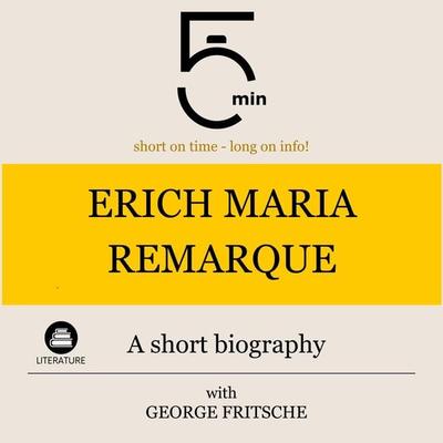 Erich Maria Remarque: A short biography - 5 Minutes,5 Minute Biographies,George Fritsche, Audio, 9783754509173