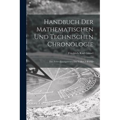 Handbuch Der Mathematischen Und Technischen Chronologie, Taschenbuch von Friedrich Karl Ginzel, Hutson Street Press, 978-1-01-765167-6