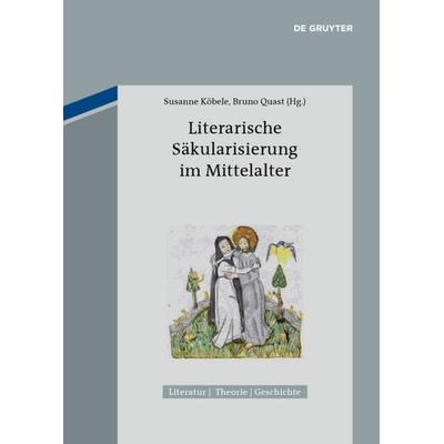 Literarische Säkularisierung im Mittelalter, Taschenbuch von , De Gruyter, 978-3-11-055377-2