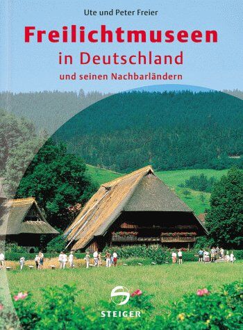 Ute Freier - Freilichtmuseen in Deutschland und seinen Nachbarländern - Preis vom 13.10.2026 11:25:28 h