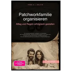 Patchworkfamilie organisieren: Alltag und Regeln erfolgreich gestalten, Ratgeber von Hebe A.I. Salvie