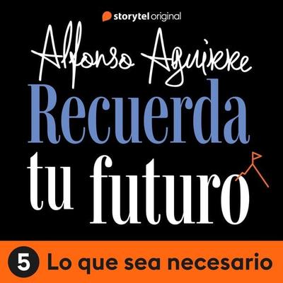Recuerda tu futuro - E05 - Alfonso Alejandro Aguirre Quiñonez, Audio, 9789180361828