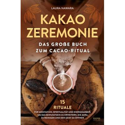 Kakao Zeremonie, Taschenbuch von Laura Nawara, Eulogia Verlags GmbH, 978-3-96967-464-2