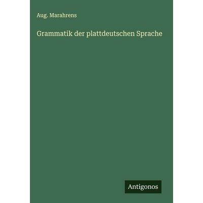 Grammatik der plattdeutschen Sprache, Gebundene Ausgabe von Aug. Marahrens, Antigonos Verlag, 978-3-563-14249-3