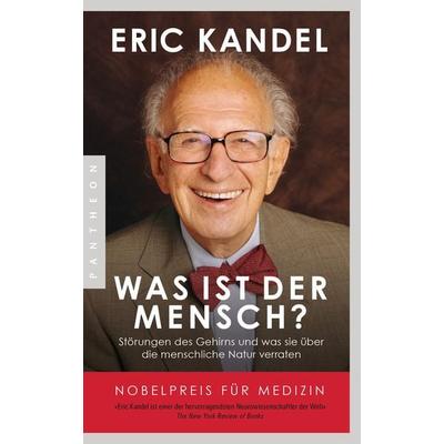 Was ist der Mensch?, Taschenbuch von Eric Kandel, Pantheon, 978-3-570-55412-8