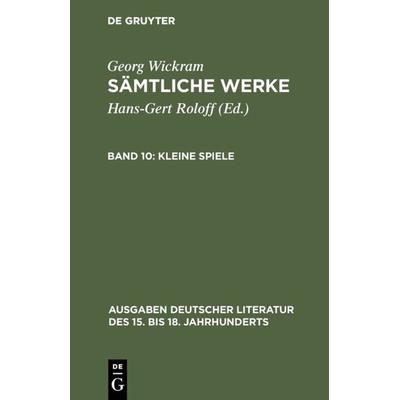 Kleine Spiele, Gebundene Ausgabe von Georg Wickram, De Gruyter, 978-3-11-015049-0