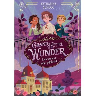Grand Hotel Wunder (Band 1) – Liebeszauber sind gefährlich, Gebundene Ausgabe von Katharina Schöde, Karibu – ein Verlag der Edel Verlagsgruppe,