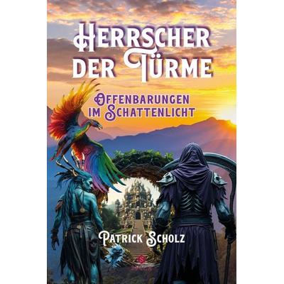 Herrscher der Türme, Taschenbuch von Patrick Scholz, Spica Verlag GmbH, 978-3-9850323-5-8