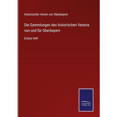 Die Sammlungen des historischen Vereins von und für Oberbayern, Gebundene Ausgabe von , BoD - Books on Demand, 978-3-7525-2649-3