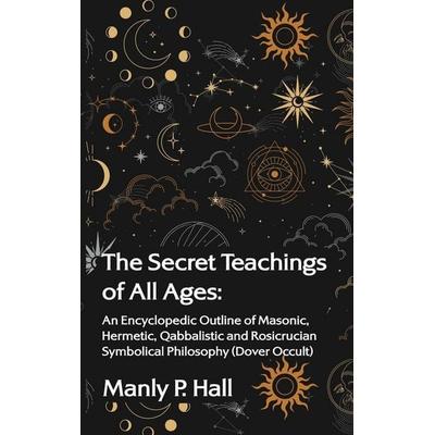 The Secret Teachings of All Ages, Gebundene Ausgabe von Manly P. Hall, Lushena Books Inc, 978-1-63923-422-6