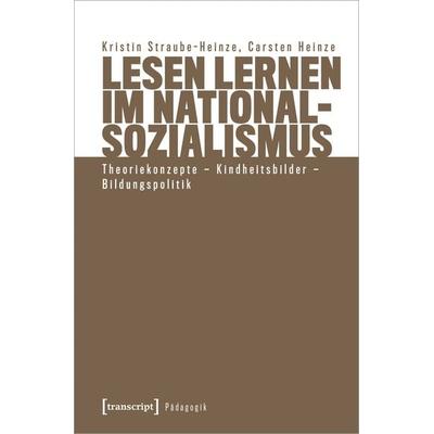 Lesen lernen im Nationalsozialismus, Taschenbuch von Kristin Straube-Heinze,Carsten Heinze, Transcript, 978-3-8376-5255-0