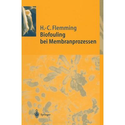 Biofouling bei Membranprozessen, Taschenbuch von Hans-Curt Flemming, Springer Berlin, 978-3-642-79372-1