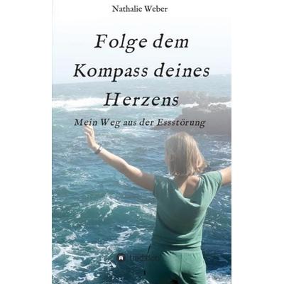 Folge dem Kompass deines Herzens, Taschenbuch von Nathalie Weber, Tredition, 978-3-347-20139-2