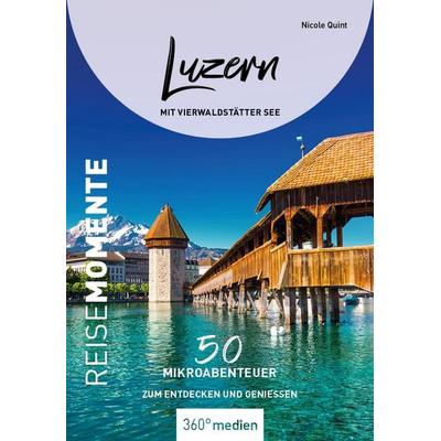 Luzern mit Vierwaldstätter See - ReiseMomente, Taschenbuch von Nicole Quint, 360° medien, 978-3-96855-332-0