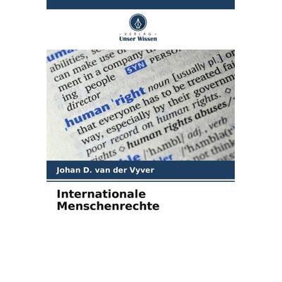 Internationale Menschenrechte, Taschenbuch von Johan D. van der Vyver, Verlag Unser Wissen, 978-620-6-00686-2