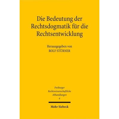 Die Bedeutung der Rechtsdogmatik für die Rechtsentwicklung, Gebundene Ausgabe von , Mohr Siebeck, 978-3-16-150440-2