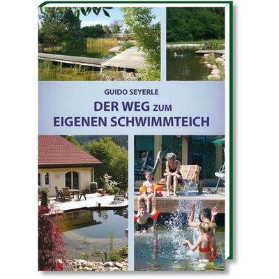 Der Weg zum eigenen Schwimmteich, Gebundene Ausgabe von Guido Seyerle, Erling Verlag, 978-3-86263-028-8