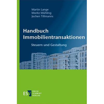 Handbuch Immobilientransaktionen, Gebundene Ausgabe von Martin Lange,Moritz Mühling,Jochen Tillmanns, Erich Schmidt Verlag, 978-3-503-23814-9