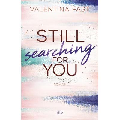 Still searching for you, Taschenbuch von Valentina Fast, dtv