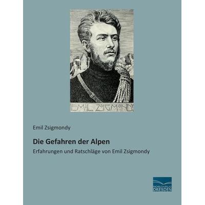Die Gefahren der Alpen, Taschenbuch von Emil Zsigmondy, Fachbuchverlag Dresden, 978-3-95692-353-1