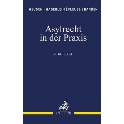 Asylrecht in der Praxis, Taschenbuch von Andreas Heusch,Nicola Haderlein,Martin Fleuss,Stefan Barden, C.H. Beck, 978-3-406-71959-2