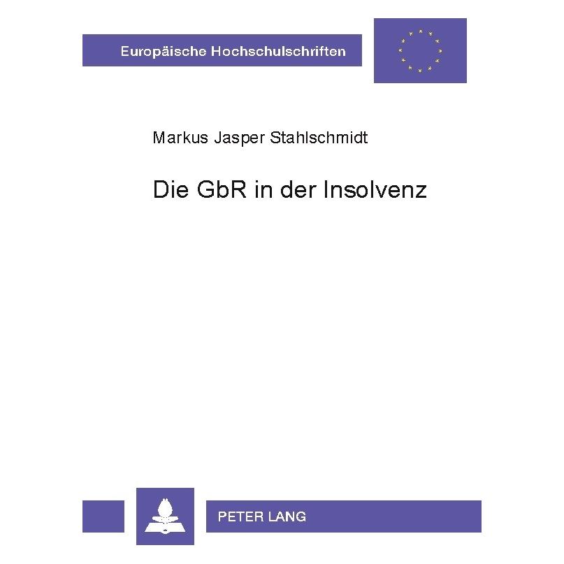 Peter Lang Stahlschmidt:Die GbR in der Insolvenz (Deutsch, Softcover, Markus Jasper Stahlschmidt) (64885530)
