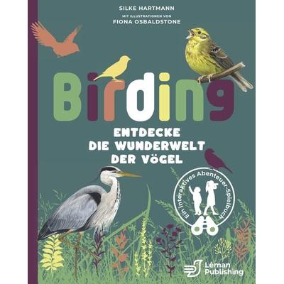 Birding – Entdecke die Wunderwelt der Vögel., Taschenbuch von Silke Hartmann, Leman Publishing Claudia Frankl, 978-2-9701720-1-7