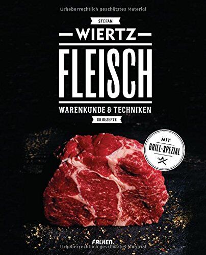 Stefan Wiertz - Fleisch: Warenkunde & Techniken. 80 Rezepte. Mit Grill-Spezial. - Preis vom 10.10.2026 11:48:34 h