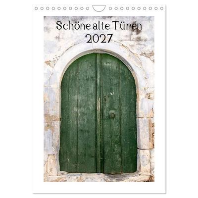 Schöne alte Türen (Wandkalender 2027 DIN A4 hoch), CALVENDO Monatskalender