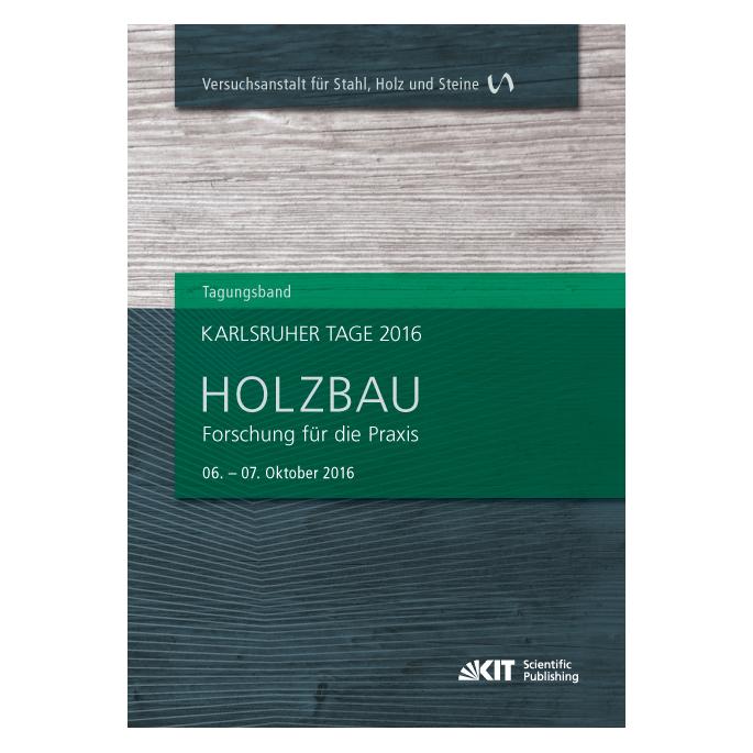 KIT Scientific Publishing Karlsruher Tage 2016 - Holzbau : Forschung für die Praxis, Karlsruhe, 06. Oktober - 07. Oktober 2016 (Deutsch, Softcover, Rainer Görlacher) (55855038)