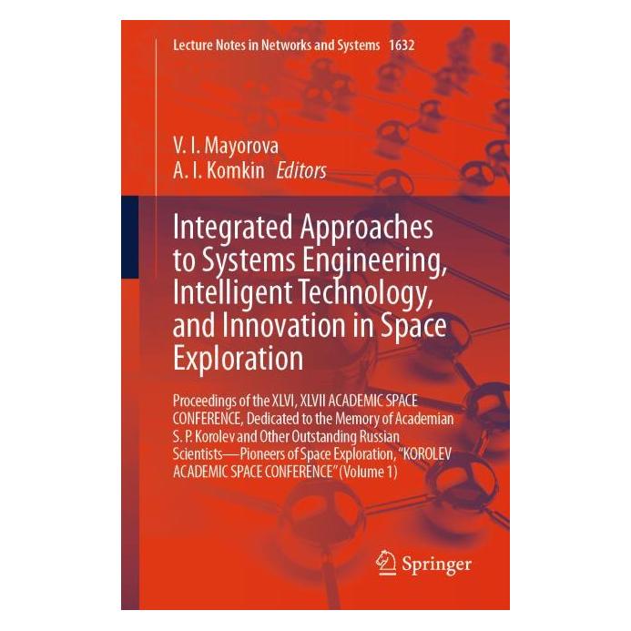 Springer Integrated Approaches to Systems Engineering, Intelligent Technology, and Innovation in Space (Englisch, Softcover, A. I. Komkin, V. I. Mayorova) (65427169)