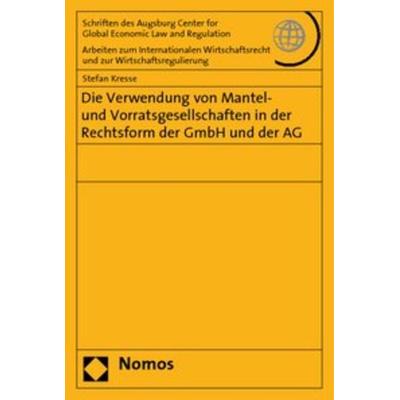 Die Verwendung von Mantel- und Vorratsgesellschaften in der Rechtsform der GmbH und der AG, Taschenbuch von Stefan Kresse, Nomos, 978-3-8329-5090-3