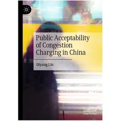 Public Acceptability of Congestion Charging in China, Fachbücher von Qiyang Liu